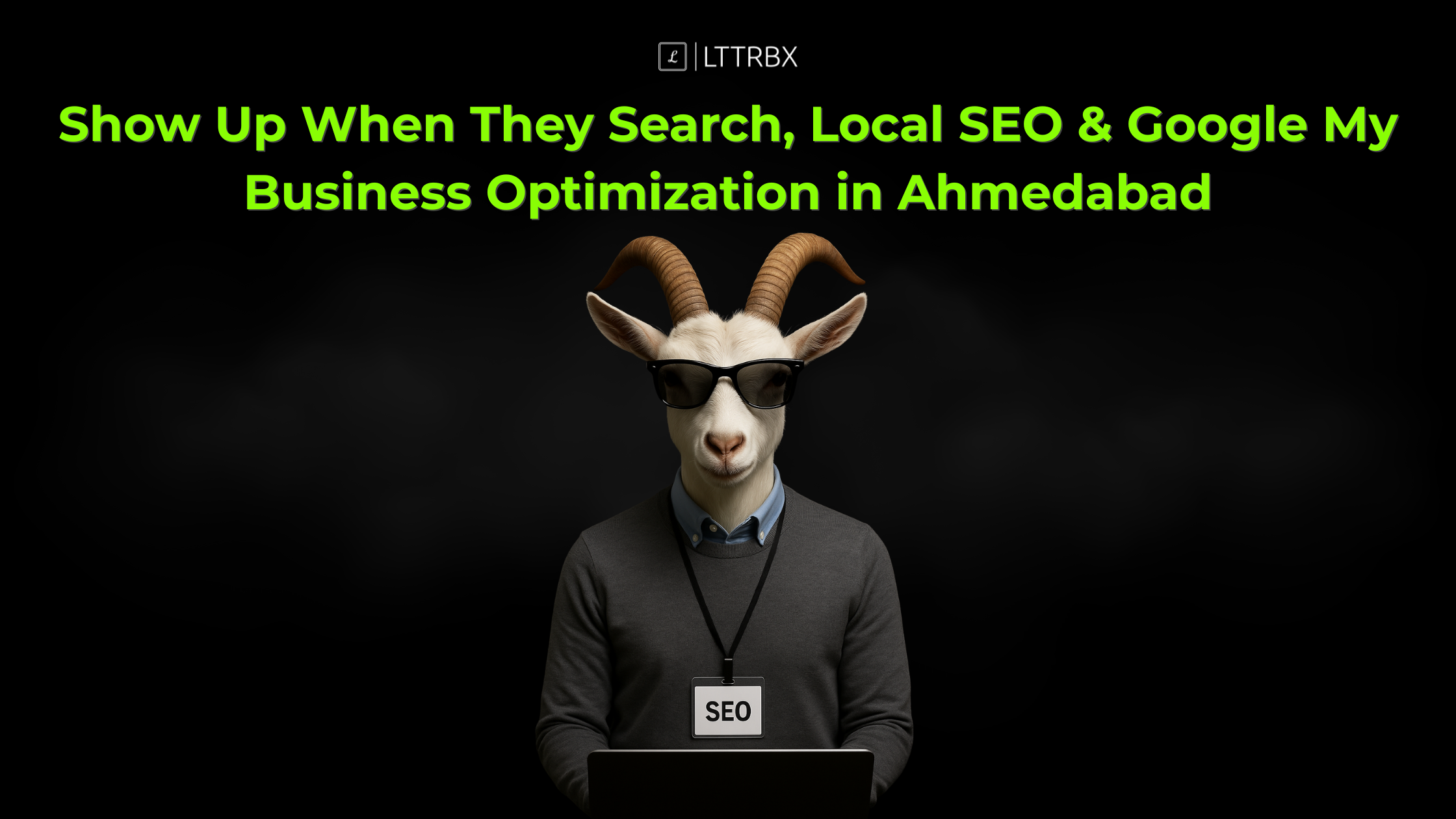 Show Up When They Search — Local SEO & Google My Business Optimization in Ahmedabad